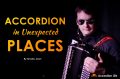 Accordion in Unexpected Places • AccordionLife.com