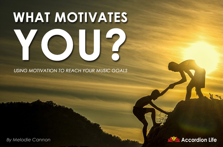 What Motivates You? Using Motivation to help you reach you music goals.